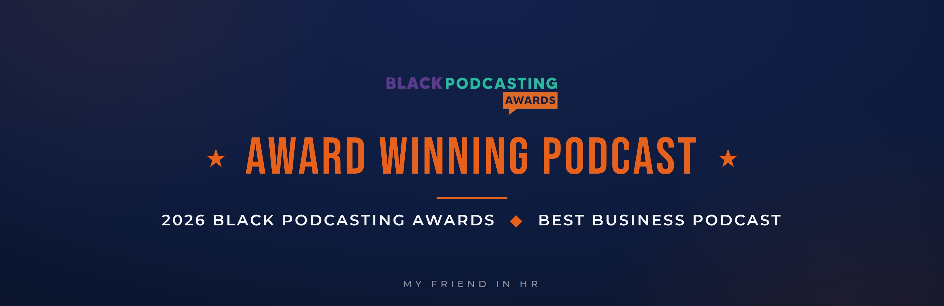 Award Winning Podcast. Best Business Podcast, 2026 Black Podcasting Awards.